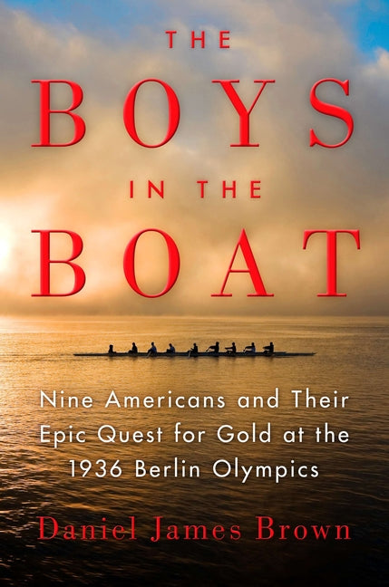 Boys in the Boat: Nine Americans and Their Epic Quest for Gold at the 1936 Berlin Olympics - Ingram
