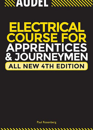 Front cover of Audel Electrical Course for Apprentices and Journeymen, All New 4th Edition, by Paul Rosenberg. This essential electrical trade guide features a high-contrast black and yellow design, serving as a comprehensive study manual for electrical apprentices and journeymen preparing for professional certification and field work.
