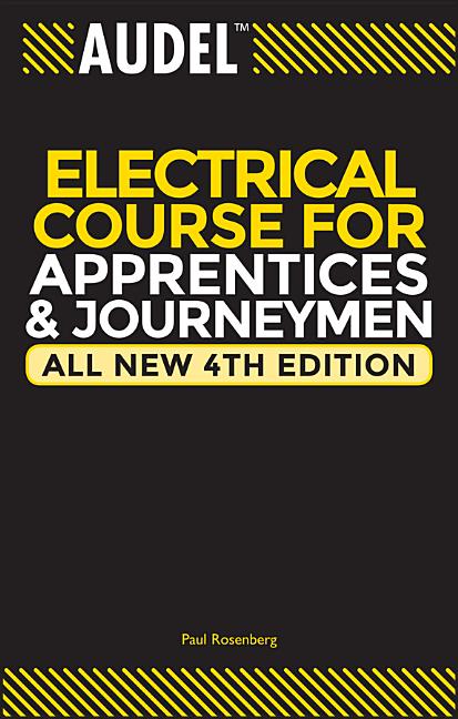 Front cover of Audel Electrical Course for Apprentices and Journeymen, All New 4th Edition, by Paul Rosenberg. This essential electrical trade guide features a high-contrast black and yellow design, serving as a comprehensive study manual for electrical apprentices and journeymen preparing for professional certification and field work.