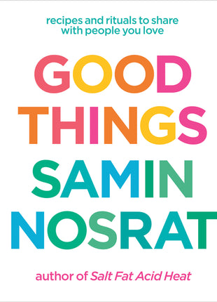 Good Things: Recipes and Rituals to Share with People You Love: A Cookbook - Ingram