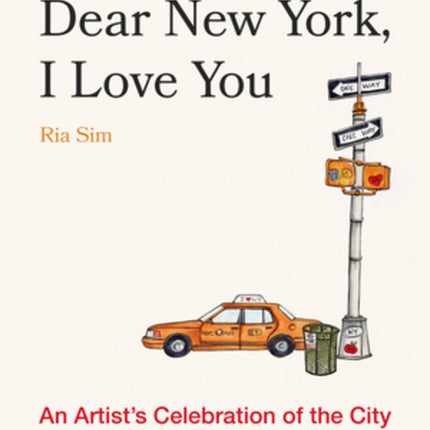 Dear New York, I Love You: An Artist's Celebration of the City - Ingram