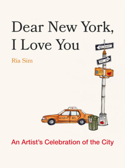 Dear New York, I Love You: An Artist's Celebration of the City - Ingram
