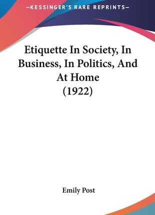 Etiquette In Society, In Business, In Politics, And At Home (1922) - Ingram