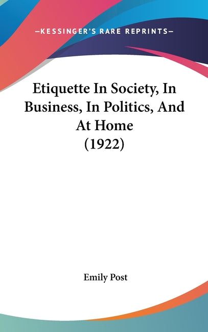 Etiquette In Society, In Business, In Politics, And At Home (1922) - Ingram