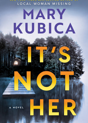 It's Not Her: A Twisty Thriller about Two Families and a Chilling Lake Resort Crime from the Author of Local Woman Missing (Original) - Ingram