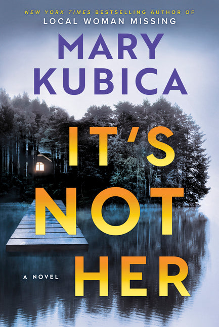 It's Not Her: A Twisty Thriller about Two Families and a Chilling Lake Resort Crime from the Author of Local Woman Missing (Original) - Ingram
