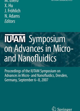 Iutam Symposium on Advances in Micro- And Nanofluidics: Proceedings of the Iutam Symposium on Advances in Micro- And Nanofluidics, Dresden, Germany, S - Ingram
