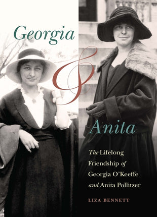 Georgia and Anita: The Lifelong Friendship of Georgia O'Keeffe and Anita Pollitzer - Ingram