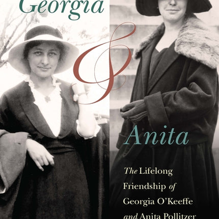 Georgia and Anita: The Lifelong Friendship of Georgia O'Keeffe and Anita Pollitzer - Ingram