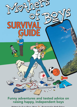 Mothers of Boys Survival Guide: Funny Adventures and Tested Advice on Raising Happy, Independent Boys - Ingram