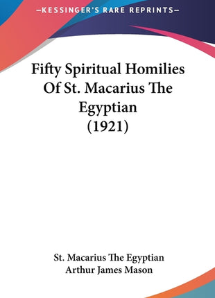 Fifty Spiritual Homilies Of St. Macarius The Egyptian (1921) - Ingram