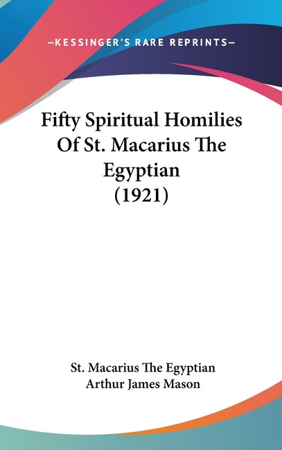 Fifty Spiritual Homilies Of St. Macarius The Egyptian (1921) - Ingram