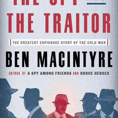 The Spy and the Traitor: The Greatest Espionage Story of the Cold War - Ingram