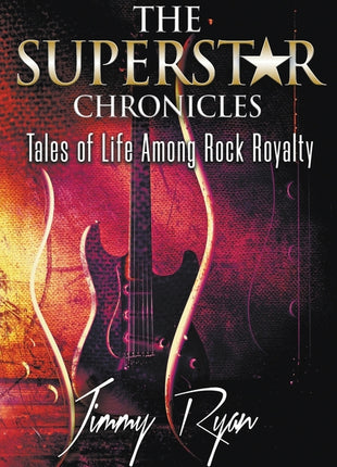 Superstar Chronicles: Tales of Life Among Rock Royalty - Ingram