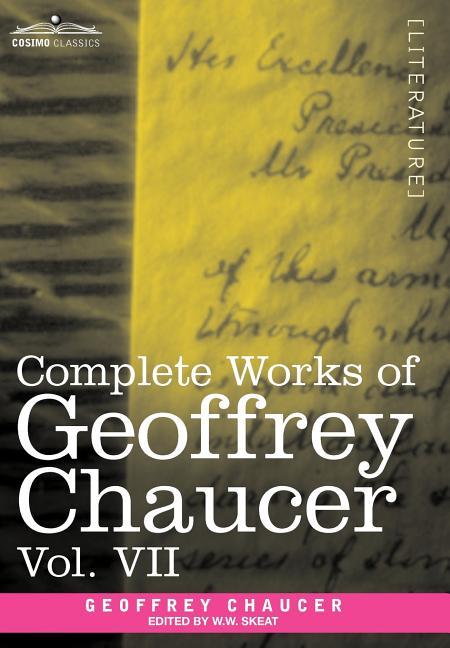 Complete Works of Geoffrey Chaucer, Vol. VII: Chaucerian and Other Pieces, Being a Supplement to the Complete Works of Geoffrey Chaucer (in Seven Volu - Ingram