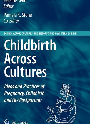 Childbirth Across Cultures: Ideas and Practices of Pregnancy, Childbirth and the Postpartum (2009) - Ingram