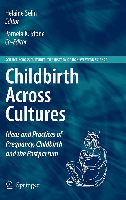 Childbirth Across Cultures: Ideas and Practices of Pregnancy, Childbirth and the Postpartum (2009) - Ingram