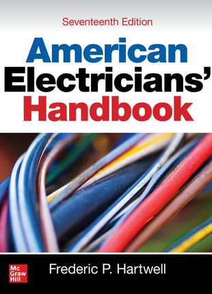 Front cover of the "American Electricians’ Handbook, Seventeenth Edition" by Frederic P. Hartwell, published by McGraw Hill. The cover features a clean, professional design with the title in bold blue and red text, set against a background image of multicolored electrical wiring. This authoritative technical reference is a primary resource for professional electricians, electrical contractors, and system engineers throughout the United States, providing comprehensive code compliance, installation diagrams, 