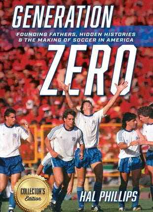 Generation Zero: Founding Fathers, Hidden Histories & the Making of Soccer in America (Collector's Edition) - Ingram
