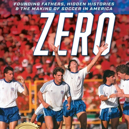 Generation Zero: Founding Fathers, Hidden Histories & the Making of Soccer in America (Collector's Edition) - Ingram