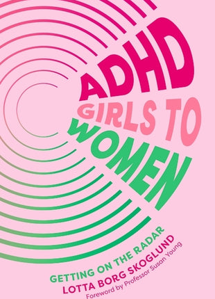 ADHD Girls to Women: Getting on the Radar - Ingram