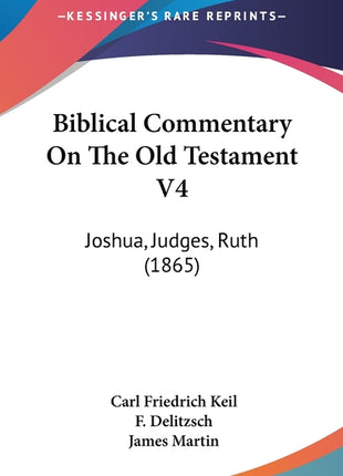 Biblical Commentary On The Old Testament V4: Joshua, Judges, Ruth (1865) - Ingram