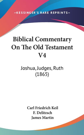 Biblical Commentary On The Old Testament V4: Joshua, Judges, Ruth (1865) - Ingram