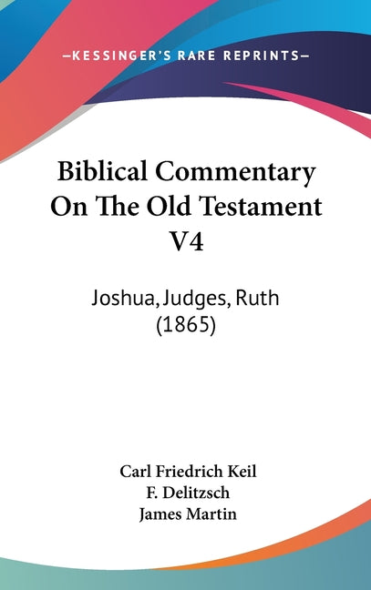 Biblical Commentary On The Old Testament V4: Joshua, Judges, Ruth (1865) - Ingram