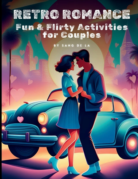 Retro Romance Challenge: Fun & Flirty Activities for Couples A Nostalgic Valentine's Day & Date Night Revival - Ingram
