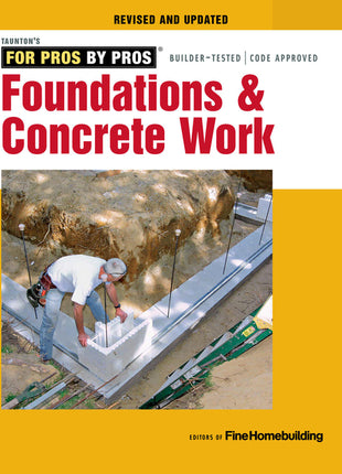 Front cover of the book Foundations & Concrete Work: Revised and Updated by Fine Homebuilding, featuring a professional construction site scene with a poured concrete foundation, highlighting it as an authoritative resource for residential building and masonry techniques.