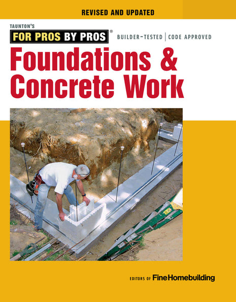 Front cover of the book Foundations & Concrete Work: Revised and Updated by Fine Homebuilding, featuring a professional construction site scene with a poured concrete foundation, highlighting it as an authoritative resource for residential building and masonry techniques.