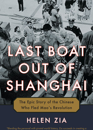 Last Boat Out of Shanghai: The Epic Story of the Chinese Who Fled Mao's Revolution - Ingram