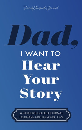 Dad, I Want to Hear Your Story: A Father's Guided Journal to Share His Life & His Love - Ingram