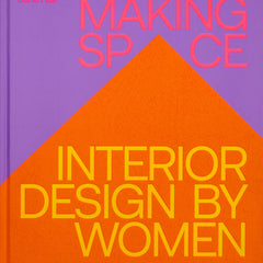 Making Space: Interior Design by Women - Ingram