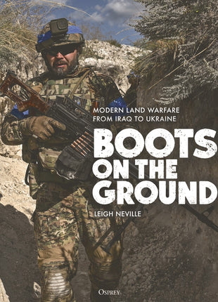 Boots on the Ground: Modern Land Warfare from Iraq to Ukraine - Ingram