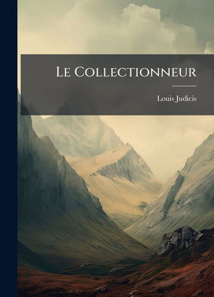 Book cover of "Le Collectionneur" (ISBN 9781141012411), a classic French literature novel exploring obsession and human nature