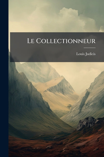 Book cover of "Le Collectionneur" (ISBN 9781141012411), a classic French literature novel exploring obsession and human nature