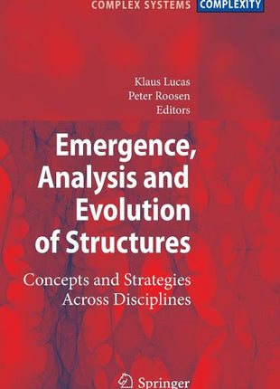 Emergence, Analysis and Evolution of Structures: Concepts and Strategies Across Disciplines (2010) - Ingram