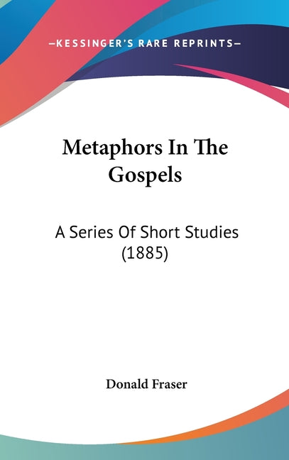Metaphors In The Gospels: A Series Of Short Studies (1885) - Ingram