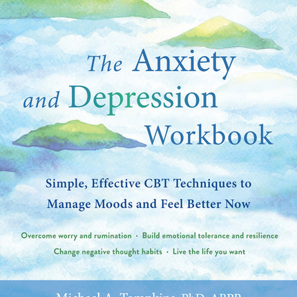 Anxiety and Depression Workbook: Simple, Effective CBT Techniques to Manage Moods and Feel Better Now - Ingram