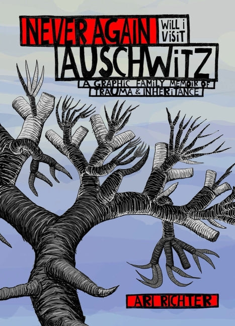 Never Again Will I Visit Auschwitz: A Graphic Family Memoir of Trauma & Inheritance - Ingram