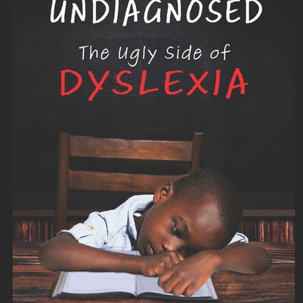 Undiagnosed: The Ugly Side of Dyslexia - Ingram