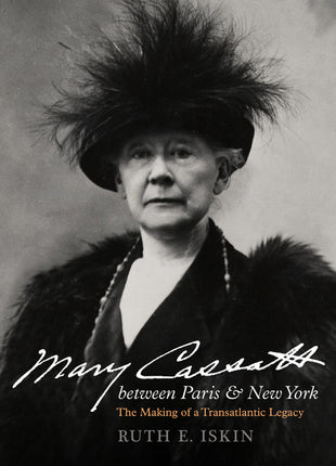 Mary Cassatt Between Paris and New York: The Making of a Transatlantic Legacy - Ingram