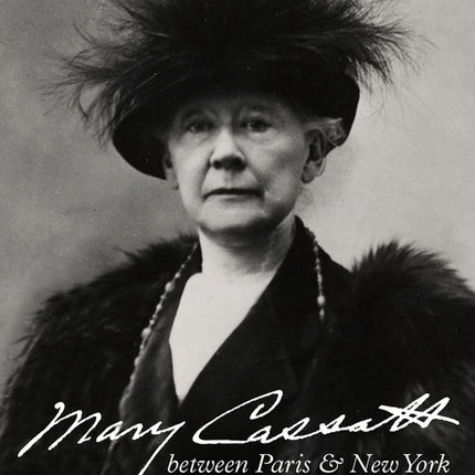 Mary Cassatt Between Paris and New York: The Making of a Transatlantic Legacy - Ingram