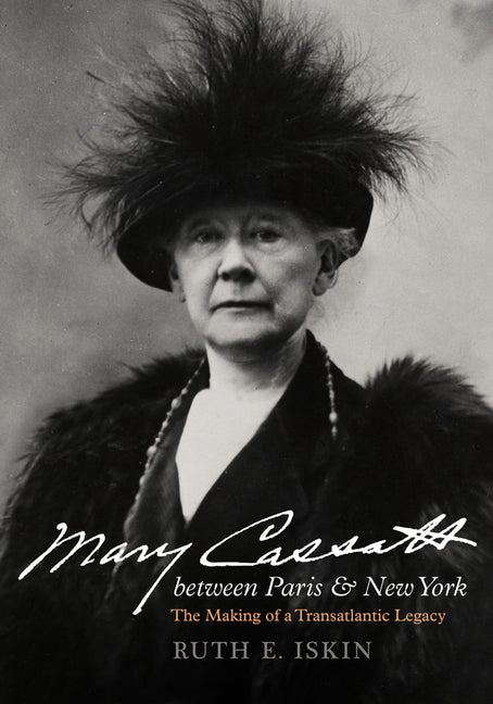 Mary Cassatt Between Paris and New York: The Making of a Transatlantic Legacy - Ingram