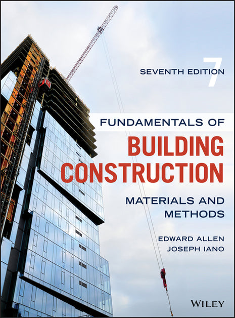 Front cover of  Fundamentals of Building Construction: Materials and Methods by Edward Allen and Joseph Iano, the definitive technical reference for modern architecture and building systems.