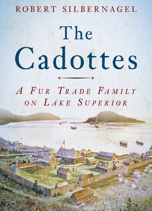 Cadottes: A Fur Trade Family on Lake Superior - Ingram
