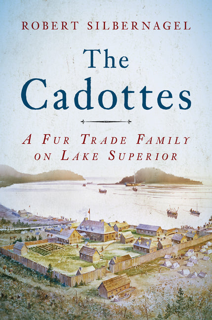 Cadottes: A Fur Trade Family on Lake Superior - Ingram