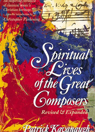 Spiritual Lives of the Great Composers (Rev and Expanded) - Ingram