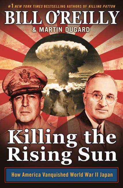 Killing the Rising Sun: How America Vanquished World War II Japan - Ingram